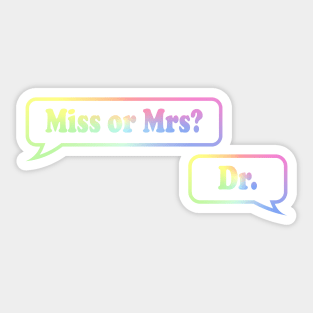 Miss or Mrs? Dr. Sticker